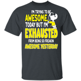 I'm Trying To Be Awesome Today But I'm Exhausted From Being So Freakin Awesome Yesterday Cute Dog Lover Kids Women Gifts T-Shirt - Macnystore