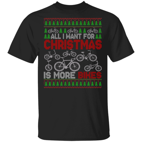 Christmas Bike Shirt All I Want For Christmas Is More Bikes Ugly Funny Christmas Sweater Bicycle Bike Lover Gifts T-Shirt - Macnystore