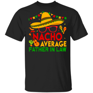Cinco De Mayo Mexican Shirt Nacho Average Father In Law Cool Cinco De Mayo Father In Law Mexican Gifts T-Shirt - Macnystore