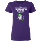 The Shenanigator Made Me Do It Unicorn St Patrick's Day Gifts Ladies T-Shirt - Macnystore