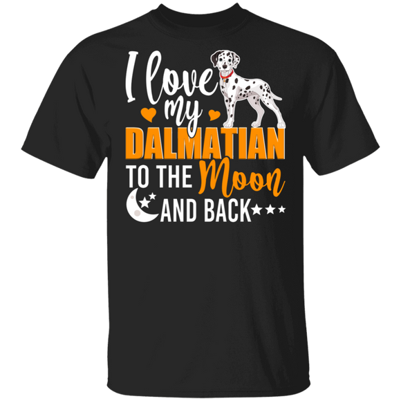 Dog Lover Shirt I Love My Dalmatian To The Moon And Back Funny Dog Lover Gifts T-Shirt - Macnystore