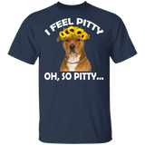 I Feel Pitty Oh So Pitty Funny Pit Bull Dog Pet Lover Owner Fans Gifts Matching Shirt For Women Girls Gifts T-Shirt - Macnystore