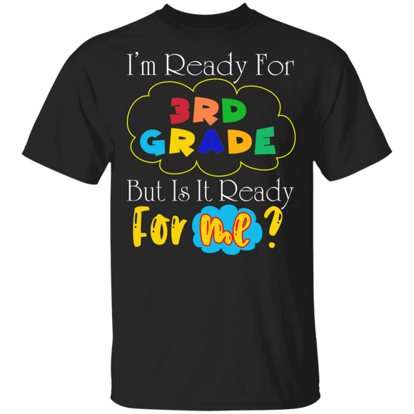I'm Ready For 3rd Grade But It Is Ready For Me Funny Back To School Gifts T-Shirt - Macnystore