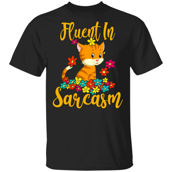 Fluent In Sarcasm Funny Cute Flowers Kitten Cat Lover Gifts.png T-Shirt - Macnystore