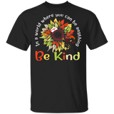 In A World Where You Can Be Anything Be Kind Floral Sunflower Shirt Matching Men Women Nurse Doctor Gifts T-Shirt - Macnystore