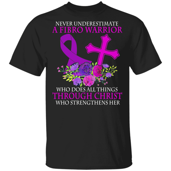Never Underestimate A Fibro Warrior Who Does All Things Through Christ Who Strengthens Her Fibromyalgia Awareness Gifts T-Shirt - Macnystore