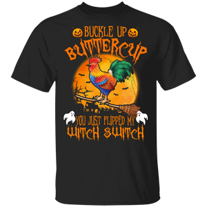 Buckle Up Buttercup You Just Flipped My Witch Switch Cool Halloween Chicken Lover Gifts T-Shirt - Macnystore