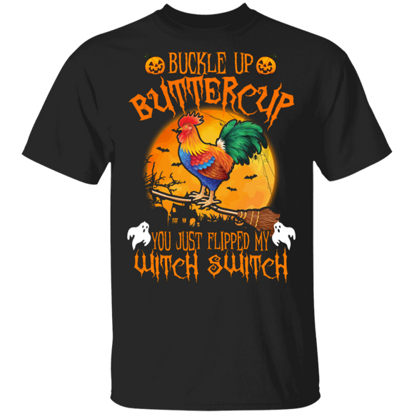 Buckle Up Buttercup You Just Flipped My Witch Switch Cool Halloween Chicken Lover Gifts T-Shirt - Macnystore