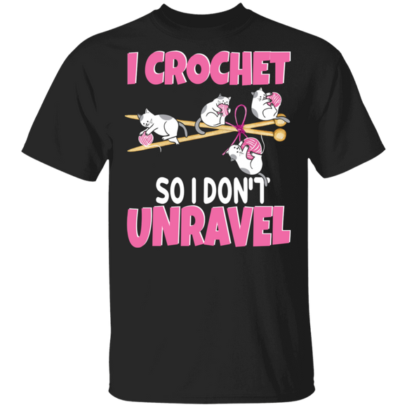 Cat Crochet Shirt I Crochet So I Don't Unravel Cute Cat Crocheting Lover Gifts T-Shirt - Macnystore