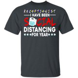 Receptionist I Have Been Social Distancing For Year Shirt Matching Men Women Receptionist Gifts T-Shirt - Macnystore