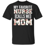 My Favorite Nurse Calls Me Mom Floral Shirt Matching Women Mom Of Doctor Nurse Mother's Day Gifts T-Shirt - Macnystore