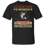 Vintage Education Is Important But Fishing Is Importanter Funny Fish Shirt Matching Fisher Fish Hunter Fishing Lover Gifts T-Shirt - Macnystore