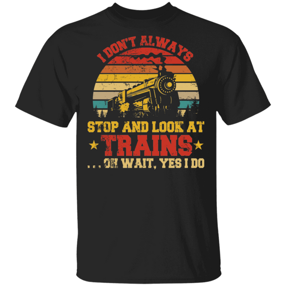 Vintage I Don't Always Stop Look At Trains T-Shirt - Macnystore