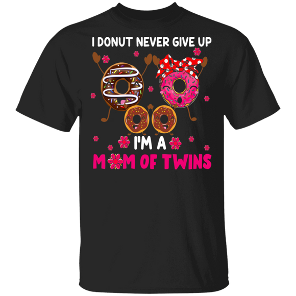 I'm Donut Never Give Up I'm Mom Of Twins Funny Dabbing Donut Shirt Matching Doughnut Donut Fastfood Lover Women Mom Mother's Day Gifts T-Shirt - Macnystore
