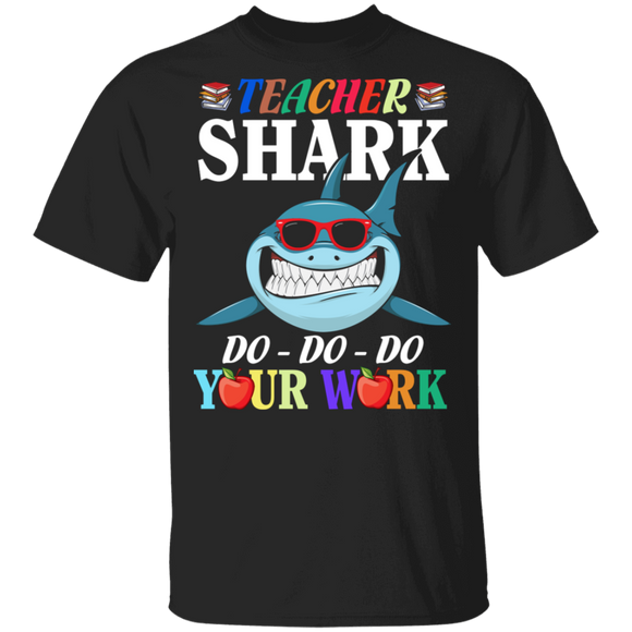 Teacher Shark Do Do Do Your Work Funny Shark Gifts T-Shirt - Macnystore