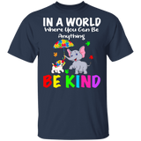 In A World Where You Can Be Anything Be Kind Cute Elephant Dog Autism Awareness Autistic Children Autism Patient Kids Women Men Gifts T-Shirt - Macnystore