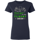 I'm An Irish Girl, I Speak Fluent Sarcasm St. Patrick's Day Ladies T-Shirt - Macnystore