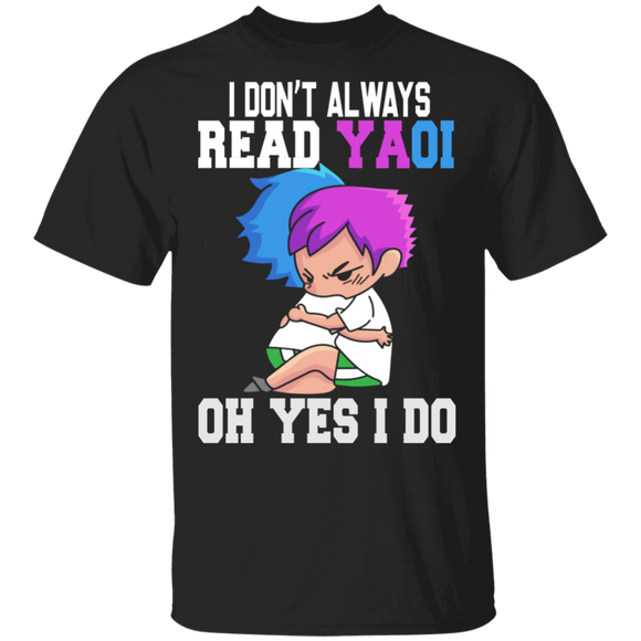I Don't Always Read Yaoi Oh Yes I Do Cool Anime Manga Lover Gifts T-Shirt - Macnystore