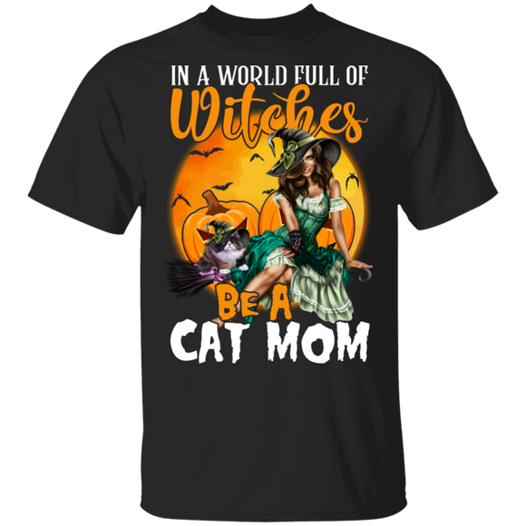 Halloween Cat Lover Shirt In A World Full Of Witches Be A Cat Mom Cool Halloween Witch Mom Cat Lover Gifts Halloween T-Shirt - Macnystore