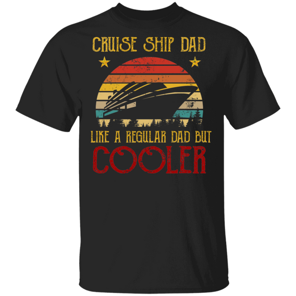 Vintage Retro Cruise Ship Dad Like A Regular Dad But Cooler Cool Cruise Ship Shirt Matching Cruise Ship Lover Father's Day Gifts T-Shirt - Macnystore