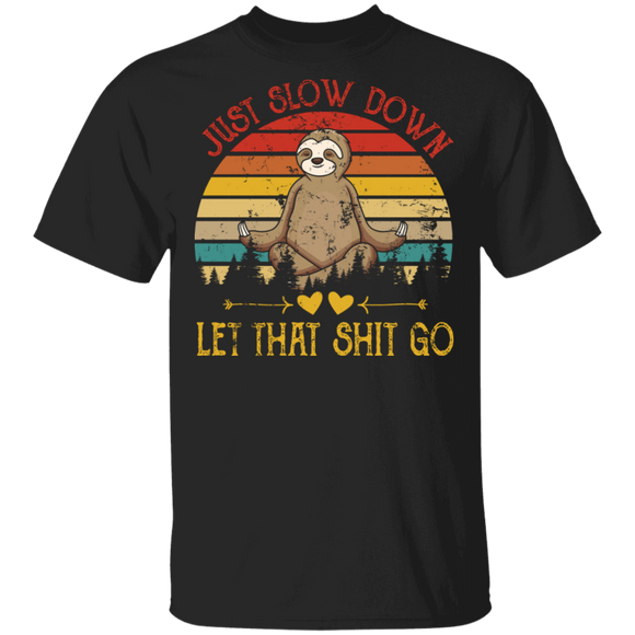 Vintage Retro Just Slow Down Let That Shit Go Funny Sloth Shirt Matching Meditation Yoga Sloth Lover Gifts T-Shirt - Macnystore