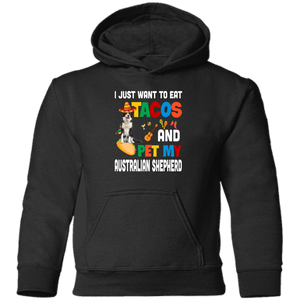 I Just Want To Eat Tacos And Pet My Australian Shepherd Mexican Gifts Pullover Hoodie - Macnystore
