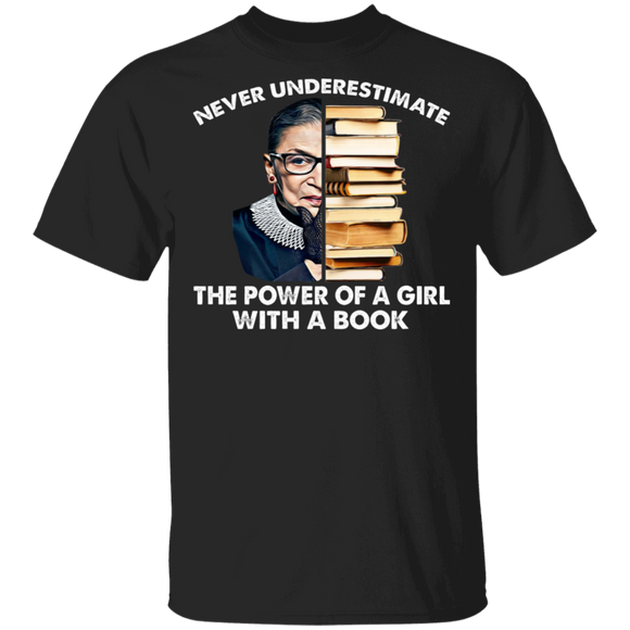 Never Underestimate The Power Of Girl With A Book Cool Ruth Bader Ginsburg With Books Shirt Matching Book Lover Nerd Reader Gifts T-Shirt - Macnystore