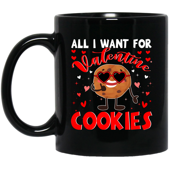 All I Want For Valentine Cookies Mug - Macnystore