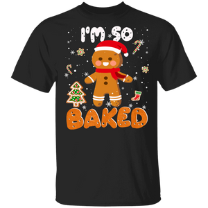 Christmas Gingerbread Shirt I'm So Baked Funny Christmas Santa Gingerbread Man Cookie Lover Gifts T-Shirt - Macnystore