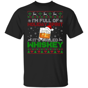 Christmas Drinking Shirt I'm Full Of Holiday Spirit It's Called Whiskey Ugly Funny Christmas Sweater Santa Whiskey Drinking Lover Gifts T-Shirt - Macnystore