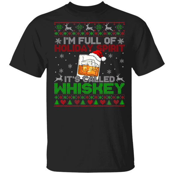 Christmas Drinking Shirt I'm Full Of Holiday Spirit It's Called Whiskey Ugly Funny Christmas Sweater Santa Whiskey Drinking Lover Gifts T-Shirt - Macnystore