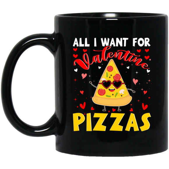 All I Want For Valentine Pizzas Mug - Macnystore