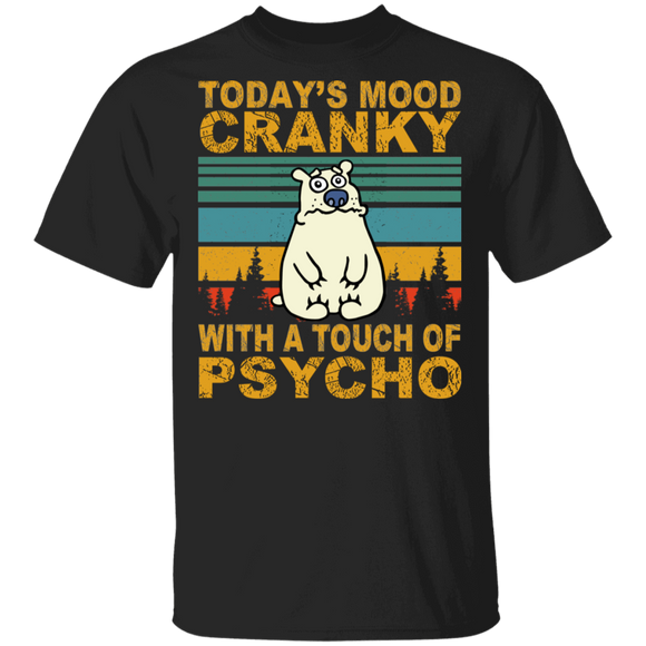 Vintage Retro Today's Mood Cranky With A Touch Of Psycho Bear T-Shirt - Macnystore