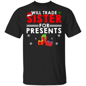 Christmas Presents Shirt Will Trade Sister For Presents Funny Christmas Santa Sister Presents Lover Gifts T-Shirt - Macnystore