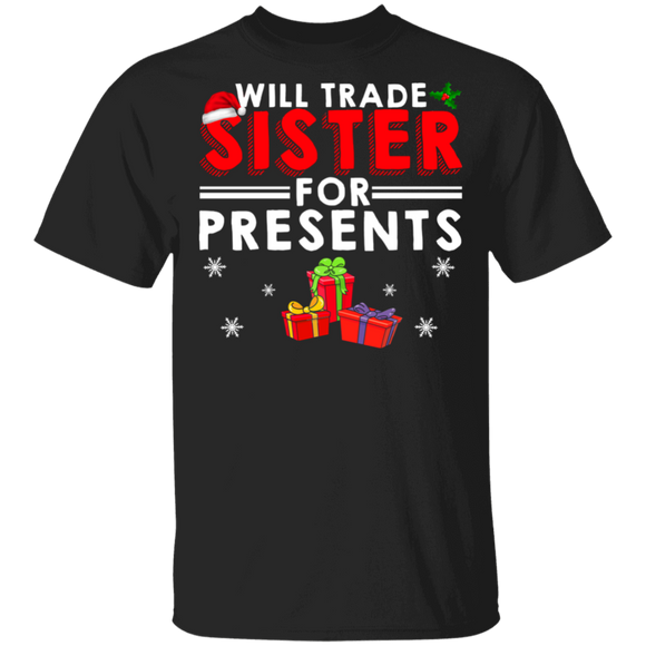 Christmas Presents Shirt Will Trade Sister For Presents Funny Christmas Santa Sister Presents Lover Gifts T-Shirt - Macnystore