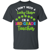 I Don't Need Lucky Charm I'm A 3rd Grade Elementary Teacher Shamrock St Patrick's Day Gifts T-Shirt - Macnystore
