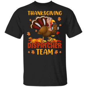 Thanksgiving Turkey Shirt Thanksgiving Dispatcher Team Funny Thanksgiving Turkey Dispatcher Fall Autumn Lover Gifts Thanksgiving T-Shirt - Macnystore