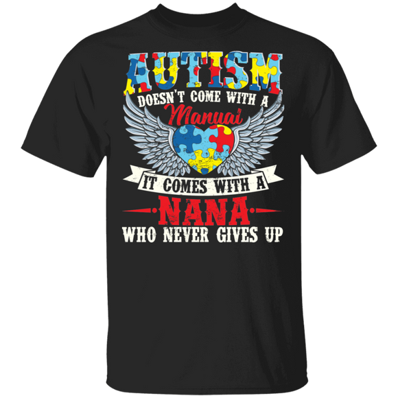 Autism Awareness Shirt Vintage Autism Doesn't Come Manual It A Nana Who Never Gives Up Cool Autism Awareness Heart Wings Gifts T-Shirt - Macnystore