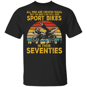 All Men Created Equal Can Still Ride Sport Bikes In Seventies T-Shirt - Macnystore