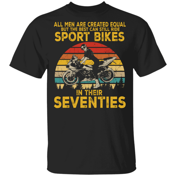 All Men Created Equal Can Still Ride Sport Bikes In Seventies T-Shirt - Macnystore