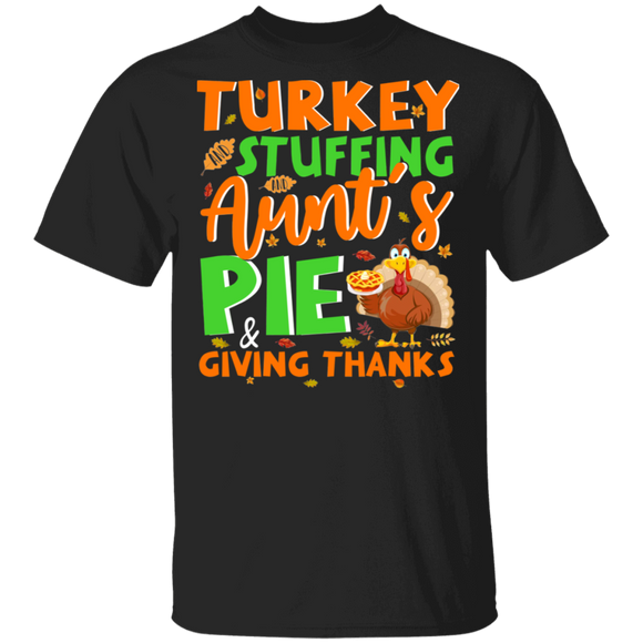 Thanksgiving Turkey Shirt Turkey Stuffing Aunt's Pie And Giving Thanks Funny Thanksgiving Turkey Pie Lover Gifts Thanksgiving T-Shirt - Macnystore