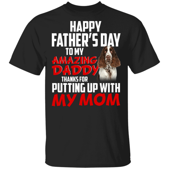Happy Father's Day To My Amazing Daddy Thanks For Putting Up With My Mom Cool English Cocker Spaniel Shirt Matching Father's Day Gifts T-Shirt - Macnystore