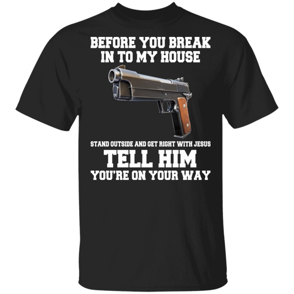 Christmas Gun Shirt Before You Break Into My House Funny Christmas Gun Lover Gifts Gifts T-Shirt - Macnystore