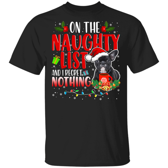 Christmas Dog Shirt On Naughty List And I Regret Nothing Funny Christmas Santa Black French Bulldog Dog Lover Gifts T-Shirt - Macnystore