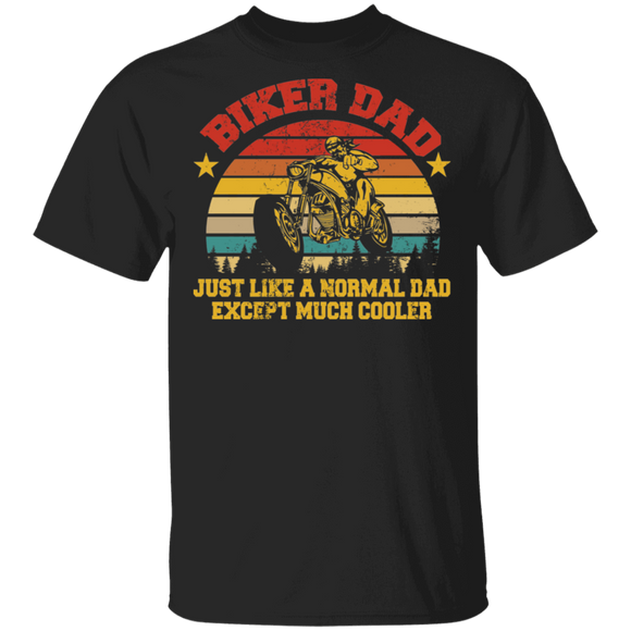 Biker Dad Just Like A Normal Dad Except Much Cooler Father's Day Biker Motorbike Lover Gifts T-Shirt - Macnystore