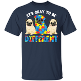 It's Okay To Be Different Pug Dog Pet Lover Autism Awareness Cute Autism Mom Dad Kids Gifts T-Shirt - Macnystore