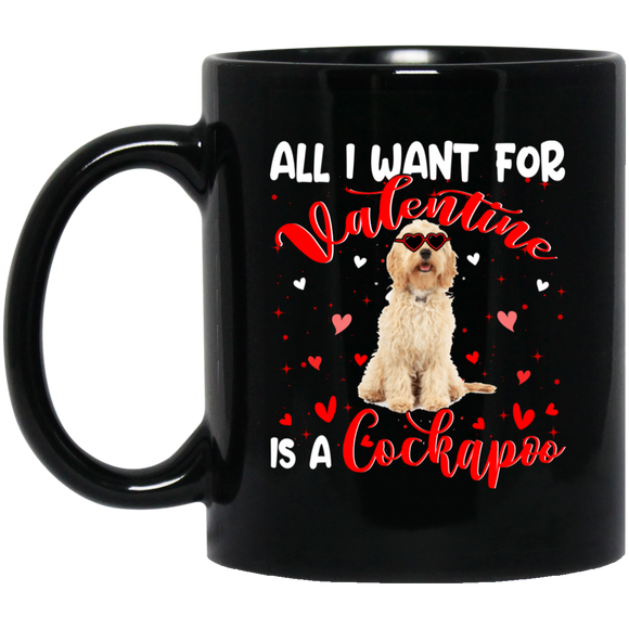 All I Want For Valentine Is A Cockapoo Mug - Macnystore