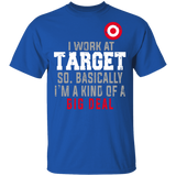I Work At Target So Basically I'm A Kind Of A Big Deal Shirt T-Shirt - Macnystore