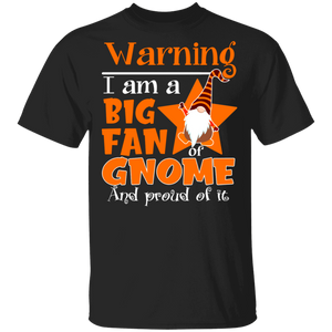Warning I Am A Big Fan Of Gnome And Proud Of It Cute Gnome Lovers Fans Gifts T-Shirt - Macnystore