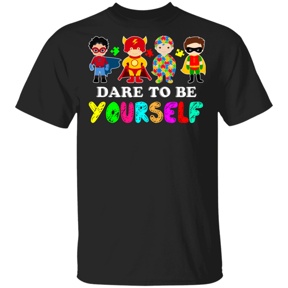 Dare To Be Yourself Superheroes Lover Cute Autism Awareness Month Autistic Children Autism Patient Kids Men Women Gifts T-Shirt - Macnystore